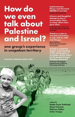How do we even talk about Palestine and Israel: one group's experience in unspoken territory by 2024, Tavistock Working Group
