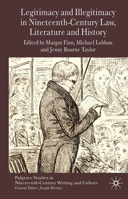 Legitimacy and Illegitimacy in Nineteenth-Century Law, Literature and History by Finn, M.