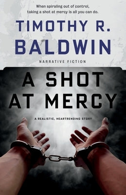 A Shot at Mercy by Baldwin, Timothy R.