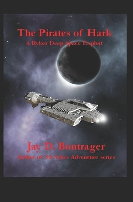The Pirates of Hark: A Ryker Deep Space Exploit by Bontrager, Jay D.