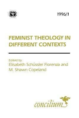 Concilium 1996/1 Feminist Theology in Different Contexts by Schuessler Fiorenza, Elisabeth