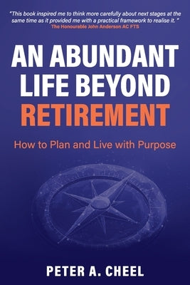 An Abundant Life Beyond Retirement by Cheel, Peter A.