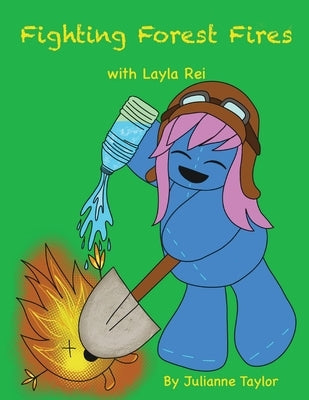 Fighting Forest Fires with Layla Rei: A Playful Coloring Book inspired by Wildland Firefighters by Taylor, Julianne