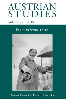 Austrian Studies 27: Placing Schnitzler by Beniston, Judith