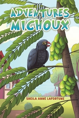 The Adventures of Michoux by Lafortune, Sheila Anne