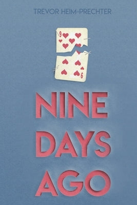 Nine Days Ago by Heim-Prechter, Trevor
