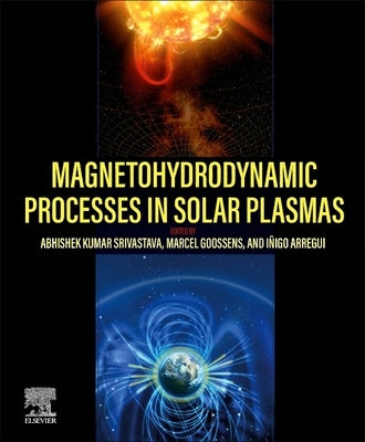 Magnetohydrodynamic Processes in Solar Plasmas by Srivastava, Abhishek Kumar