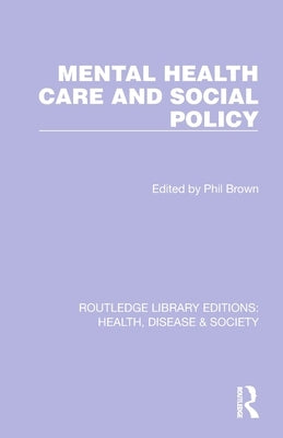 Mental Health Care and Social Policy by Brown, Phil