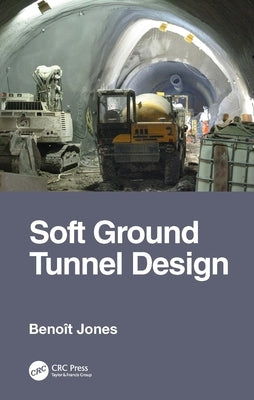 Soft Ground Tunnel Design by Jones, Benoit