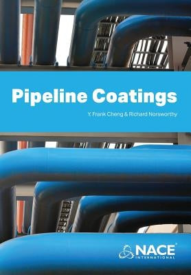 Pipeline Coatings by Cheng, Y. Frank