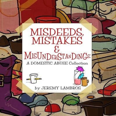 Misdeeds, Mistakes & Misunderstandings: A Domestic Abuse Collection by Lambros, Jeremy