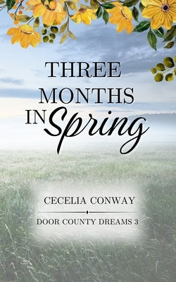 Three Months in Spring: A Contemporary Small Town Romance by Conway, Cecelia