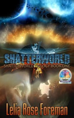 Shatterworld by Foreman, Lelia Rose