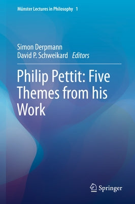 Philip Pettit: Five Themes from His Work by Derpmann, Simon