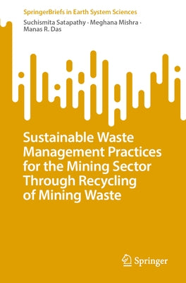 Sustainable Waste Management Practices for the Mining Sector Through Recycling of Mining Waste by Satapathy, Suchismita