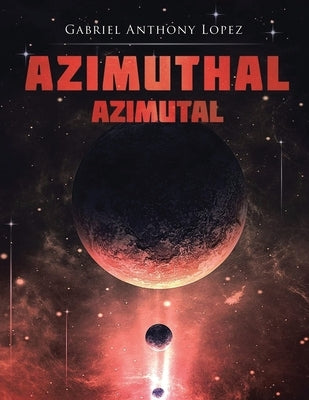 Azimuthal/Azimutal by Lopez, Gabriel Anthony
