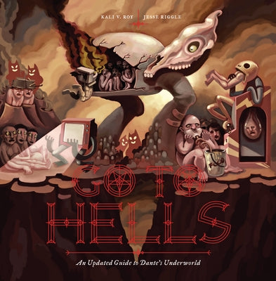 Go to Hells: An Updated Guide to Dante's Underworld by Roy, Kali V.