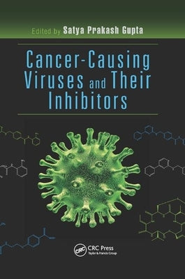 Cancer-Causing Viruses and Their Inhibitors by Gupta, Satya Prakash