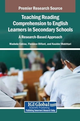 Teaching Reading Comprehension to English Learners in Secondary Schools: A Research-Based Approach by Cekiso, Madoda
