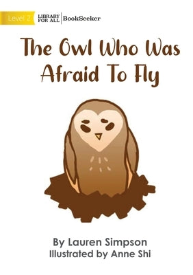 The Owl Who Was Afraid To Fly by Simpson, Lauren