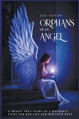 Orphans of an Angel by Aston, Jay