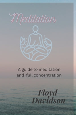 Meditation: How to meditate effectively and get results by Davidson, Floyd