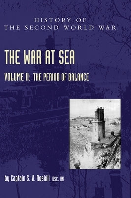 The War at Sea 1939-45: Volume II The Period of Balance by Roskill, Captain S. W.