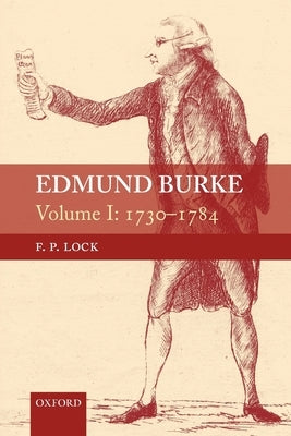 Edmund Burke: 1730-1784 by Lock, F. P.