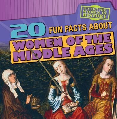 20 Fun Facts about Women of the Middle Ages by Levy, Janey