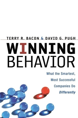 Winning Behavior: What the Smartest, Most Successful Companies Do Differently by Bacon, Terry