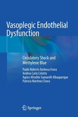 Vasoplegic Endothelial Dysfunction: Circulatory Shock and Methylene Blue by Barbosa Evora, Paulo Roberto