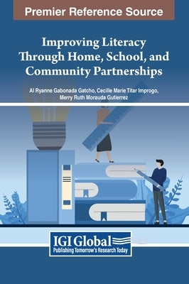 Improving Literacy Through Home, School, and Community Partnerships by Gatcho, Al Ryanne Gabonada