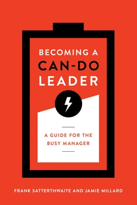 Becoming a Can-Do Leader: A Guide for the Busy Manager by Satterthwaite, Frank
