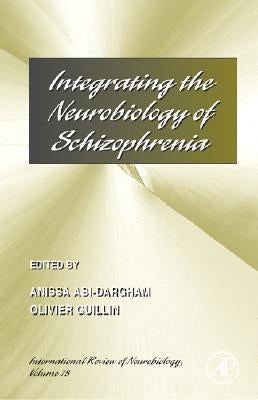 Integrating the Neurobiology of Schizophrenia: Volume 78 by Abi-Dargham, Anissa