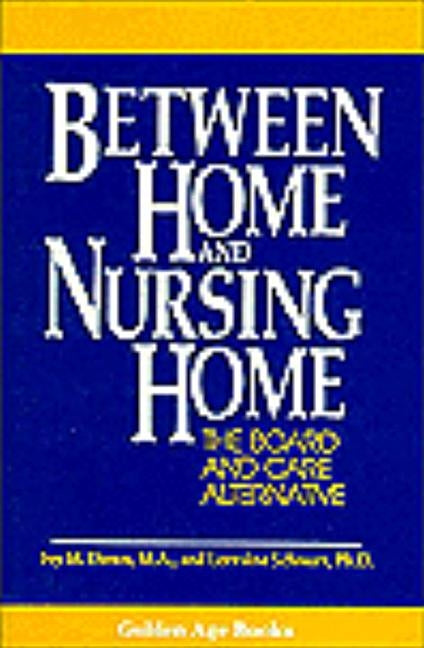 Between Home and Nursing Home by Down, Ivy M.