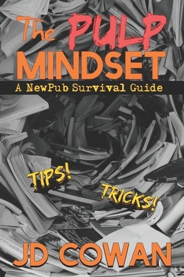 The Pulp Mindset: A NewPub Survival Guide by Lamplighter, L. Jagi