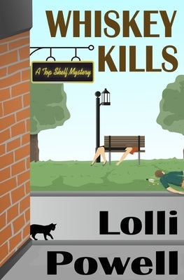Whiskey Kills (A Top Shelf Mystery) by Powell, Lolli