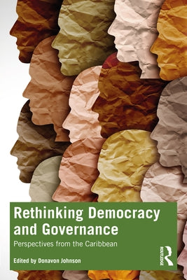 Rethinking Democracy and Governance: Perspectives from the Caribbean by Johnson, Donavon