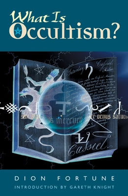 What Is Occultism? by Fortune, Dion