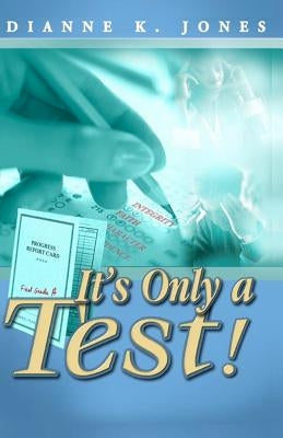 It's Only A Test by Jones, Dianne K.
