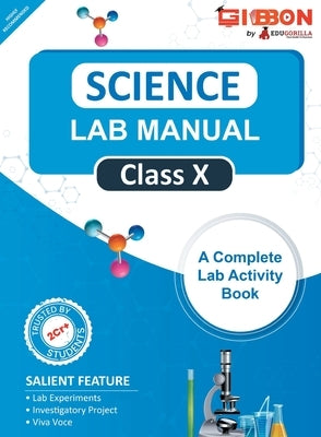 Science Lab Manual Class X follows the latest CBSE syllabus and other State Board following the CBSE Curriculam. by Edugorilla Prep Experts