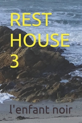 Rest House 3 by Noir, L'Enfant