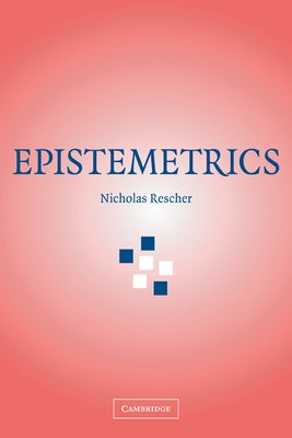 Epistemetrics by Rescher, Nicholas