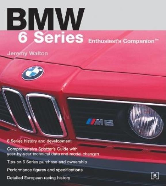 BMW 6 Series Enthusiast's Companion by Walton, Jeremy