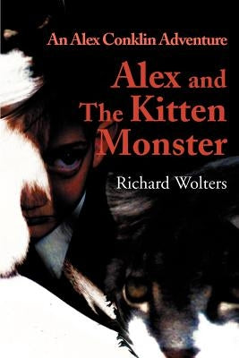 Alex and the Kitten Monster by Wolters, Richard