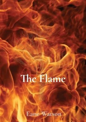 The Flame by Watson, Eane