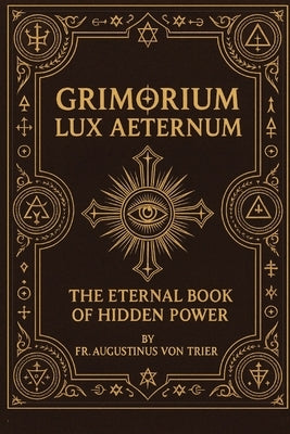 Grimorium Lux Aeternum by Von Trier, Augustinus