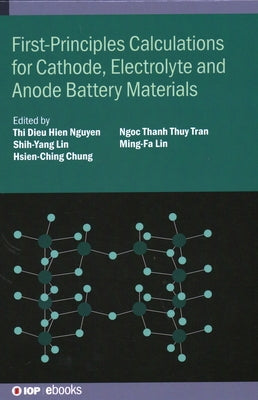 First-Principles Calculations for Cathode, Electrolyte and Anode Battery Materials by Lin, Ming-Fa