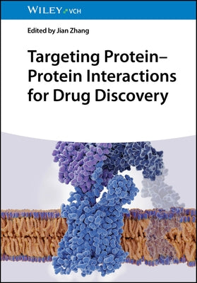 Targeting Protein-Protein Interactions for Drug Discovery by Zhang, Jian