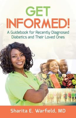 Get Informed!: A Guidebook for Recently Diagnosed Diabetics and Their Loved Ones by Warfield, Sharita